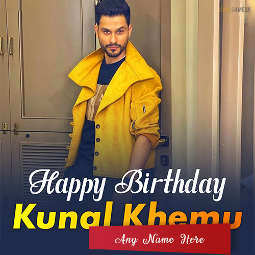 Kunal Khemu Birthday Card With Name And Photo Editor
