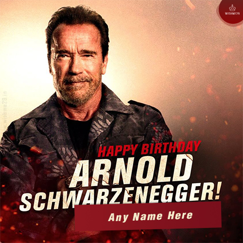 Write Your Name On Arnold Schwarzenegger Birthday Card