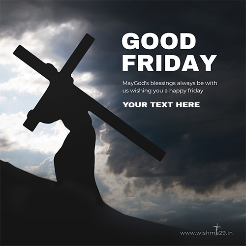 Good Friday 2025 Wishes Pictures With Name Greeting Card Download
