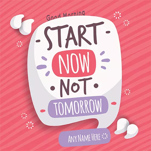 Write Name On Amazing Good Morning Images with Quotes For Whatsapp