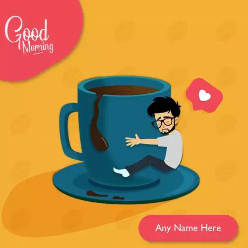 Good Morning With Coffee Lover with Name
