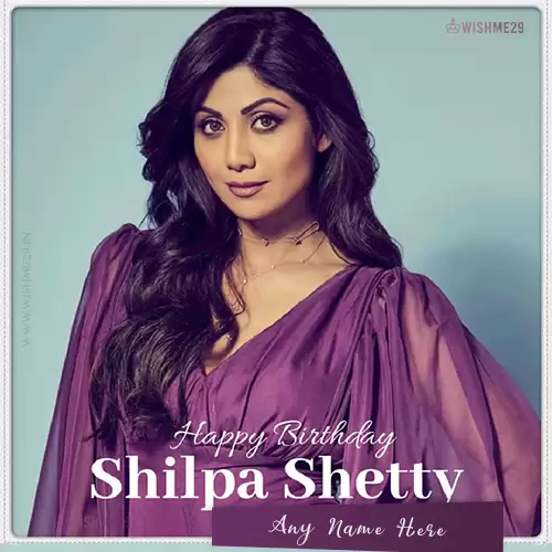 Happy Birthday Shilpa Shetty Wishes Card Name Edit Online
