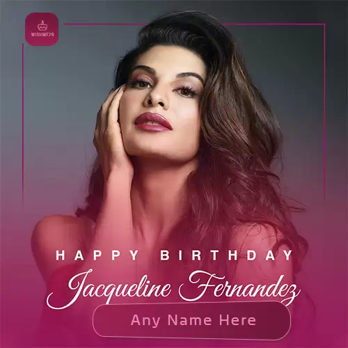 Write Name On Jacqueline Fernandez Birthday Wishes